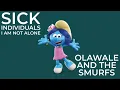 Sick Individuals I Am Not Alone Olawale And The Smurfs 
