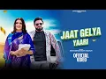 Lagu Jaat Gelya Yaari (Official Video)|Bharti Choudhary Pawan Sehrawat| Moni Hooda | New Love Song -2025