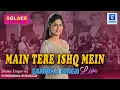Lagu Main Tere Ishq Main | Sarrika Singh Live |
