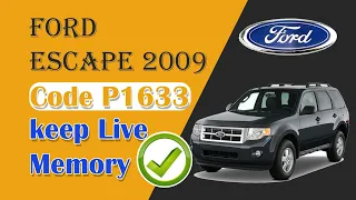 2009 Ford Escape code P1633 keep Live Memory What You Need To know