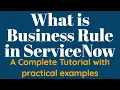 What is Business Rule in ServiceNow End to end Tutorial of Business Rules in ServiceNow