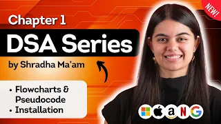 Lecture 1 Flowchart Pseudocode Installation DSA Series by Shradha Khapra Ma am C