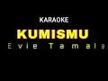 EVIE TAMALA   KUMISMU KARAOKE NO VOKAL