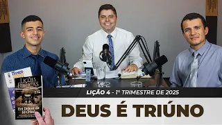EBD | 4ª LIÇÃO: “O DEUS TRIÚNO” | 1° TRIMESTRE DE 2025