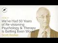 We ve Had 50 Years of Re-visioning Psychology Therapy is Getting Even Worse RVP50 Scott Becker