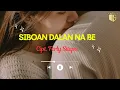 Download Lagu SIBOAN DALAN NA BE || LIRIK LAGU BATAK ||