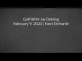 Golf With Jay Delsing - February 9 2020