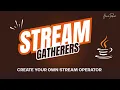 Stream Gatherers Create Your Own Method like filter map Javatechie