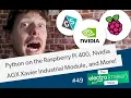 Python on the Raspberry Pi 400 Nvidia AGX Xavier Industrial Module and More