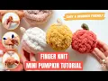 HOW TO FINGER KNIT A MINI PUMPKIN EASY BEGINNER FRIENDLY TUTORIAL