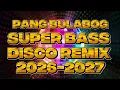 Lagu PANG BULABOG SUPER BASS DISCO REMIX 2026-2027 @BIYAHE NI JONAS 