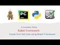 Python Robot Framework For UI Part 3 Create First Test case using Robot Framework
