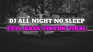 dj all night no sleep full bass tiktok viral 2021