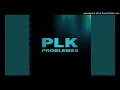 PLK - Problèmes