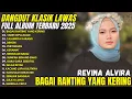 Download Lagu 🎵 REVINA ALVIRA: BAGAI RANTING YANG KERING (DANGDUT LAWAS) ~ FULL ALBUM TERBARU 2025 (Koplo Hits)