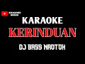 Download Lagu KERINDUAN KARAOKE DJ BASS NROTOK