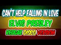 Download Lagu CAN'T HELP FALLING IN LOVE  - ELVIS PRESLEY - REGGAE DISCO MIX VERSION - DJMAR DISCO TRAXX