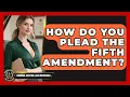 How Do You Plead The Fifth Amendment - Criminal Defense Law Uncovered