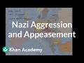 Nazi aggression and appeasement The 20th century World history Khan Academy