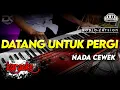 Download Lagu DATANG UNTUK PERGI KARAOKE NADA CEWEK / WANITA VERSI KOPLO AUDIO HIGH QUALITY