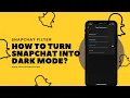 How to turn snapchat into dark mode