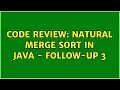 Code Review Natural merge sort in Java - follow-up 3