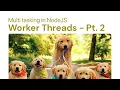 Multitasking in NodeJS Worker Threads - Part 2