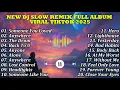 Lagu NEW TRENDING DJ SLOW REMIX TERBARU BASS DJ VIRAL TIKTOK COCOK UNTUK SANTAI FULL ALBUM 2025
