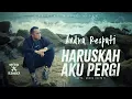 Download Lagu HARUSKAH AKU PERGI - Andra Respati (Official Music Video)