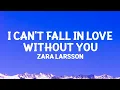 Download Lagu Zara Larsson - I Can't Fall in Love Without You (Lyrics)