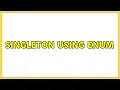 Singleton using enum 3 Solutions