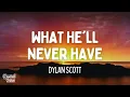 Dylan Scott - What He'll Never Have (lyrics)