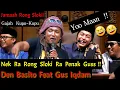 Download Lagu Gus Iqdam Feat Den Basito Nek Ra Rong Sloki Ra Penak Gus ( Gajah Kupu-Kupu )