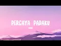 Download Lagu Ungu - Percaya Padaku (Lyrics)