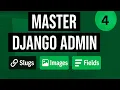 Advanced Django Admin - Slugs Images Prepopulated Fields Step-by-Step