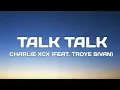 Lagu Charlie Xcx - Talk Talk (Lyrics) Ft.  Troye Sivan