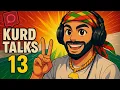 Lagu Kurd Talks 13 : Kurdish Turkish Experiment