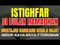 Download Lagu Istighfar Di Bulan Ramadhan Mustajab Kabulkan Segala Hajat | Astaghfirullah Robbal Baroya