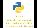 Basic 4 Write a Python program to enter length and breadth of a rectangle and find its area