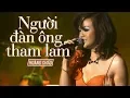 Download Lagu NGƯỜI ĐÀN ÔNG THAM LAM (#NDOTL) - HOÀNG CHÂU