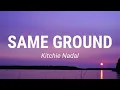 Kitchie Nadal - Same Ground (Lyrics)