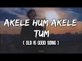 Download Lagu Akele Hum Akele Tum { Lirik Dan Artinya } | Dalam Bahasa Indonesia | Old Se Good Song Lyrics...