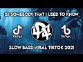 DJ Melody River Flows In You X Somebody That I Used To Know X I'm Not Angry Anymore Slow Bass 2021