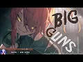 Nightcore - BIG GUNS - (Lyrics)