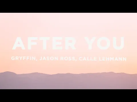 Download MP3 Gryffin & Jason Ross - After You (Lyrics) ft. Calle Lehmann