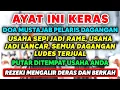 Download Lagu AYAT KERAS PENGLARIS DAGANGAN‼️JANGAN HERAN USAHA JADI RAME PEMBELI MEMBORONG DAGANGAN LUDES TERJUAL