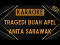 Download Lagu Anita Sarawak - Tragedi Buah Apel [Karaoke]