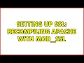 Setting up SSL Recompiling Apache with mod - ssl