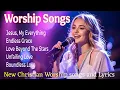 Lagu Praise and Worship Song 2025 - Best Morning Worship songs and Lyrics - Jesus My Everything