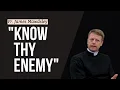 Fr James Mawdsley on Know Thy Enemy